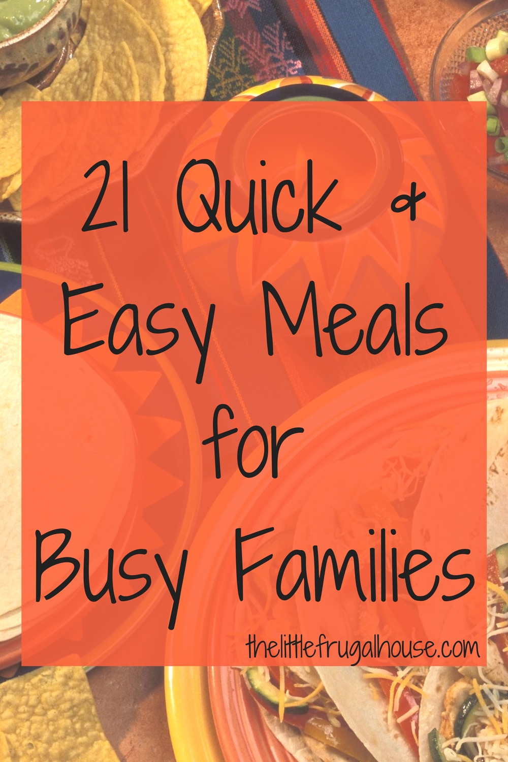 21 Quick, Easy & Simple Meals for Busy Families - The Little Frugal House