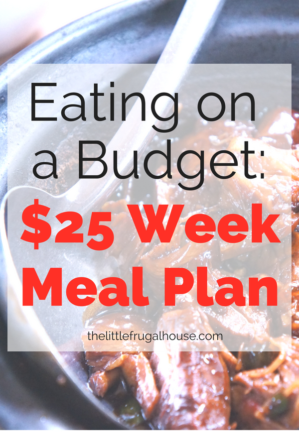 When money is tight and you're waiting on your next paycheck, it can be stressful trying to put food on the table. This $25 week meal plan will show you exactly what to buy and what to plan to eat on a budget.