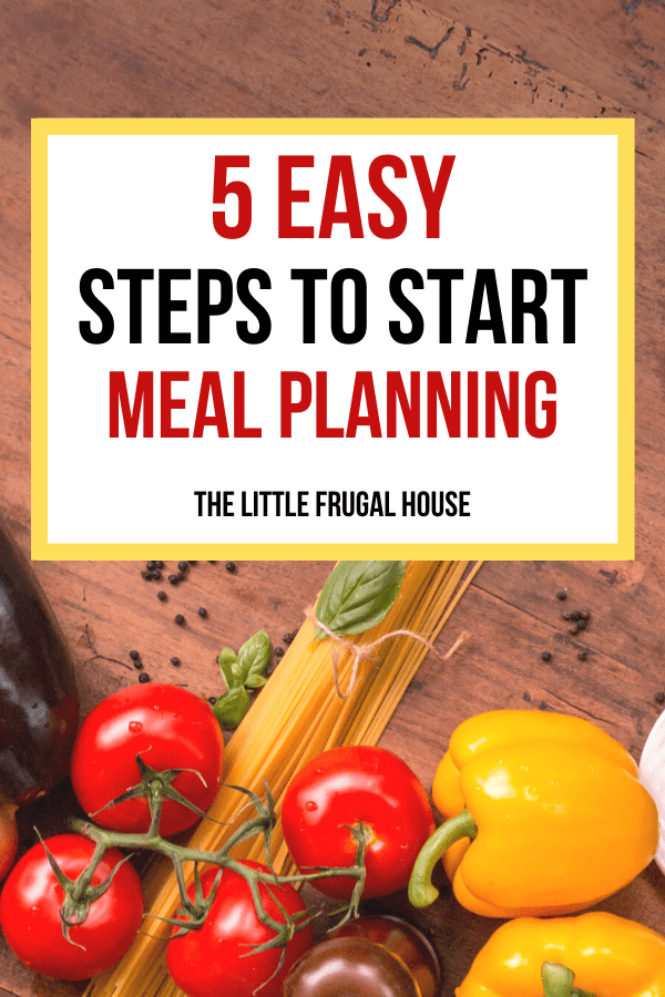 5 easy steps to start meal planning. You'll learn how to save time and money at the grocery store, waste less food, and get dinner on the table fast.