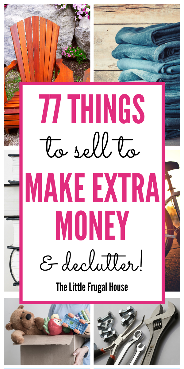 77 Things To Sell To Make Money Declutter For Extra Cash The Little Frugal House