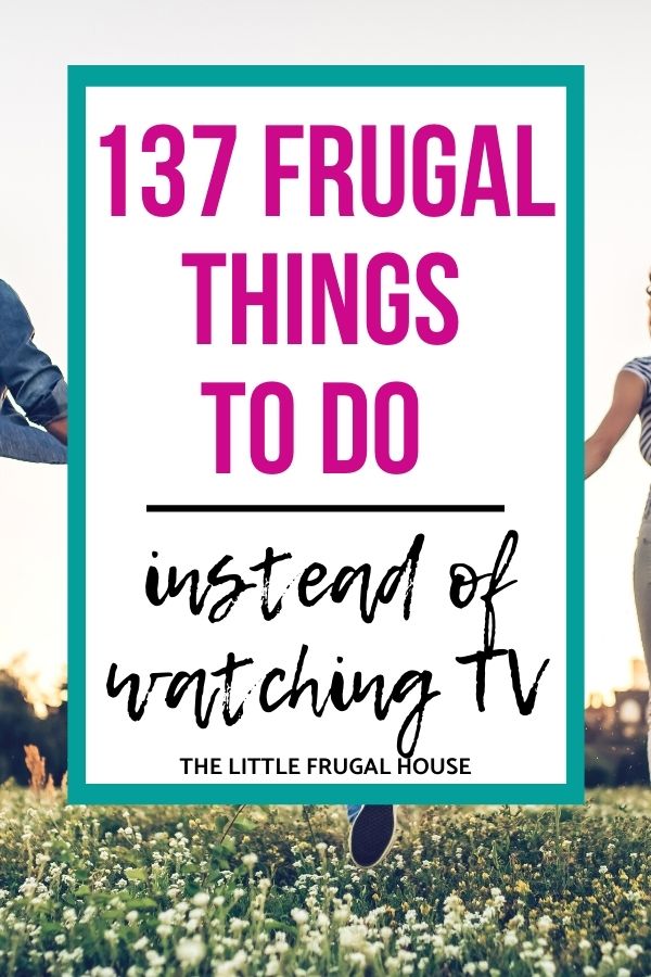 137 Things to Do Instead of Watching TV On a Budget
