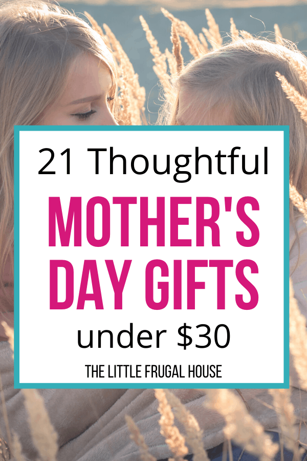 Mother's Day gift ideas all under $30 perfect for mom, mother in laws, daughters, sisters, friends, Grandma, and new Moms.