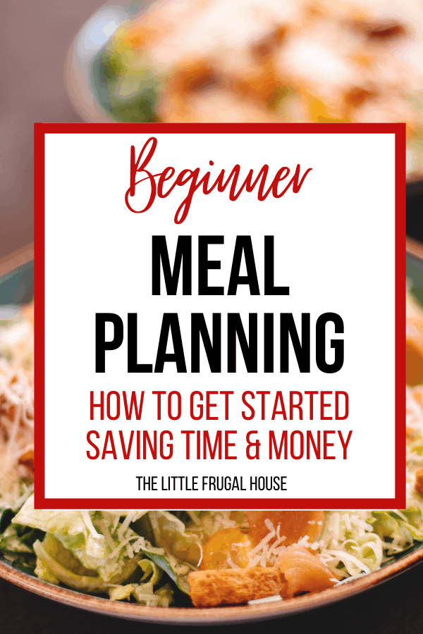 How to Start Meal Planning for Beginners - The Little Frugal House