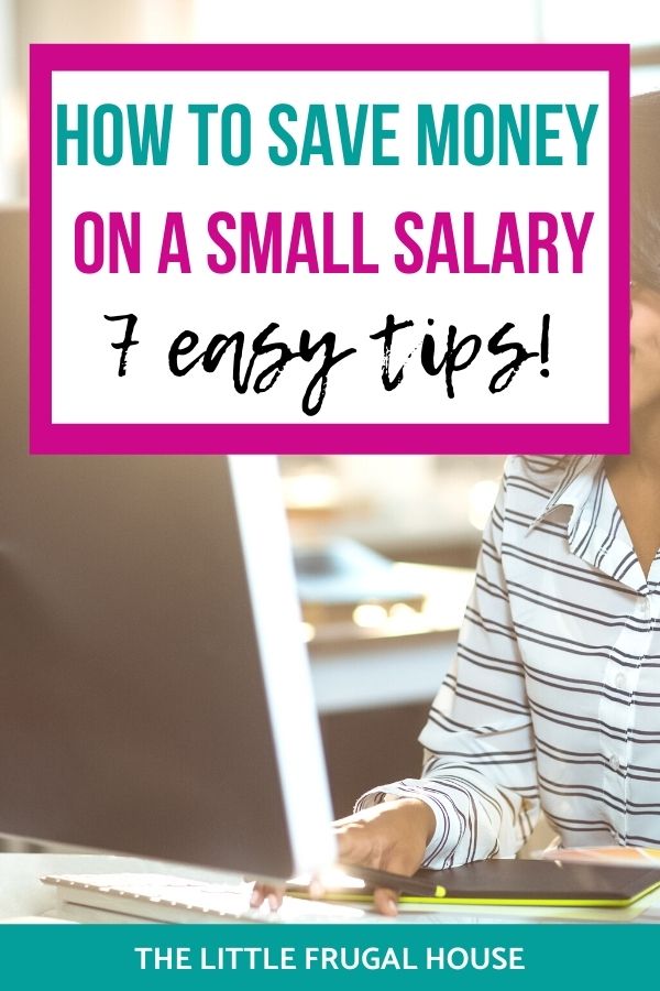 Wondering how to save money on a small salary? These 7 simple tips can help you save money each month, even on a small income.
