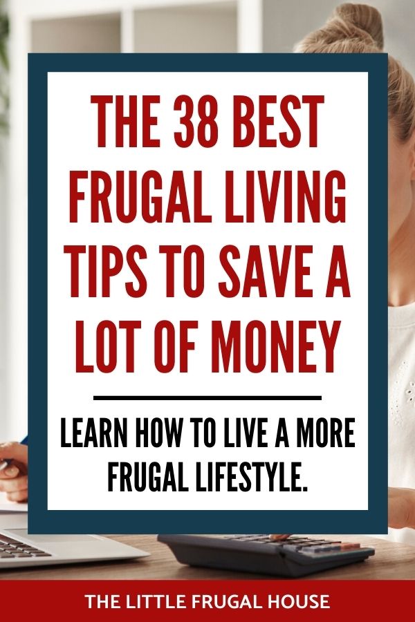 These are the best frugal living tips to help you save a lot of money. Learn how to manage your money better and reach your money goals!