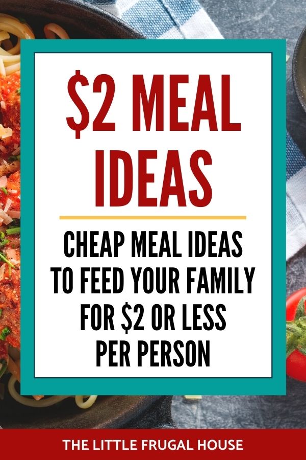These 12 cheap meal ideas will help you make a great, cheap dinner. Feed your family with these $2 meal ideas that are less than $2 per person!