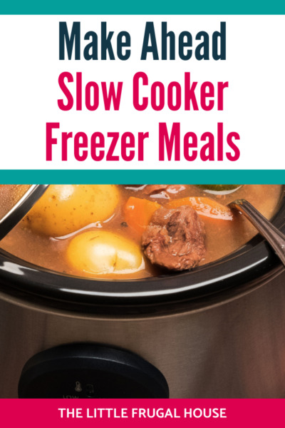 Make Ahead Freezer Slow Cooker Meals - The Little Frugal House