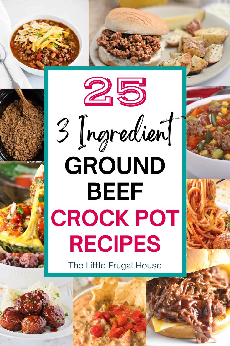 25 Easy 3 Ingredient Ground Beef Crock Pot Recipes You Can Make for