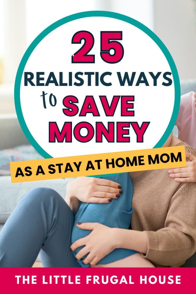 Looking for realistic ways to save money as a stay-at-home mom? These 25 practical money-saving tips will help you lower your grocery bill, reduce monthly expenses, avoid impulse buys, build an emergency fund, and make a one-income family budget work. Perfect for stay-at-home moms who want simple, doable ways to save more money without feeling deprived.